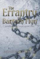 The Errantry of Bantam Flyn