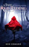 A Tale Of Red Riding (Year One): Rise Of The Alpha Huntress