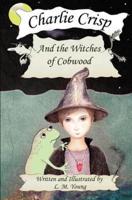 Charlie Crisp and the Witches of Cobwood