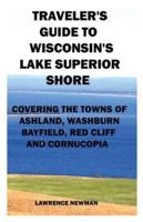 Traveler's Guide to Wisconsin's Lake Superior Shore