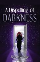 A Dispelling of Darkness