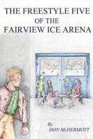 The Freestyle Five of the Fairview Ice Arena