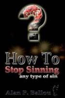 How To Stop Sinning Any Type of Sin