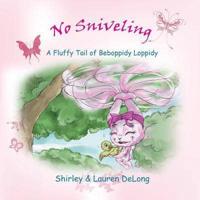 No Sniveling - A Fluffy Tail of Beboppidy Loppidy