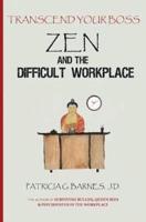 Zen and the Difficult Workplace
