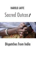Sacred Outcast: Dispatches from India