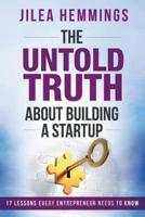 The Untold Truth About Building a Startup