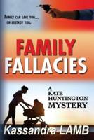 FAMILY FALLACIES: A Kate Huntington Mystery