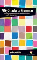 Fifty Shades of Grammar: Scintillating and Saucy Sentences, Syntax, and Semantics from The Grammar Diva