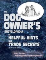 The Dogs Owner's Encyclopedia of Helpful Hints and Trade Secrets