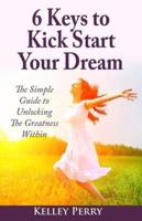 6 Keys to Kick Start Your Dream