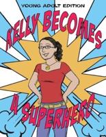 Kelly Becomes a Superhero
