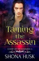 Taming the Assassin: Court of the Banished 3