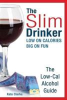 The Slim Drinker. Low-Cal Alcohol Guide