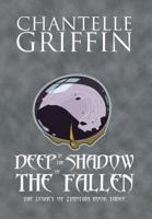 Deep in the Shadow of the Fallen: The Legacy of Zyanthia - Book Three