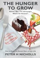 The Hunger To Grow: How to Enjoy the Dessert Years of Your Life