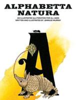 Alphabetta Natura : An Illustrated Alliteration for All Ages