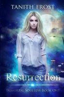 Resurrection: Immortal Soulless Book One