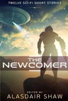 The Newcomer: Twelve Sci-fi Short Stories