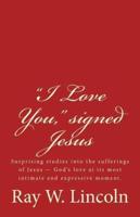 "I Love You," Signed Jesus