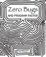 Zero Bugs and Program Faster