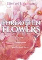 Forgotten Flowers: A Novel of Redemption and Second Love