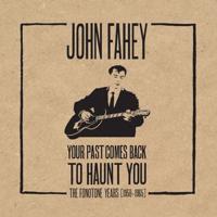 John Fahey: Your Past Comes Back to Haunt You
