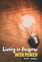 Living in Purpose With Power 90-Day Journal