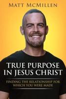 True Purpose in Jesus Christ