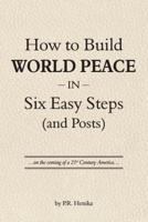 How to Build World Peace in Six Easy Steps (And Posts)
