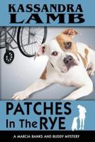 Patches In The Rye: A Marcia Banks and Buddy Mystery