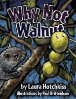 Why Not Walnut