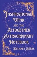 Inspirational Wink and the Altogether Extraordinary Notebook