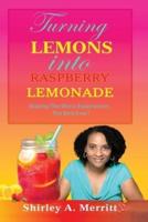 Turning Lemons Into Raspberry Lemonade
