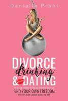 Divorce, Drinking & Dating