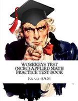 Workkeys Test (NCRC)  Applied Math Practice Test Book: Study Guide for Preparation for the Workkeys Exam