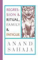Regression and Ritual, Family and Fatigue