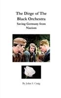 The Dirge of the Black Orchestra -- Saving Germany from Nazism