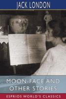 Moon-Face and Other Stories (Esprios Classics)