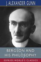 Bergson and His Philosophy (Esprios Classics)