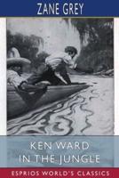 Ken Ward in the Jungle (Esprios Classics)