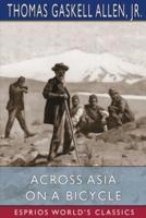 Across Asia on a Bicycle (Esprios Classics)