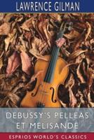 Debussy's Pelléas et Mélisande (Esprios Classics)