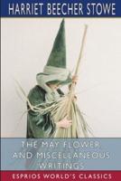 The May Flower, and Miscellaneous Writings (Esprios Classics)