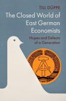 The Closed World of East German Economists