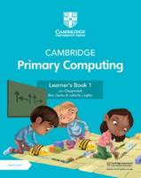 Cambridge Primary Computing. 1 Learner's Book