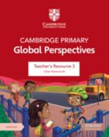 Cambridge Primary Global Perspectives Teacher's Resource 3 With Digital Access