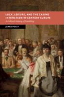 Luck, Leisure, and the Casino in Nineteenth-Century Europe