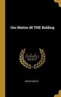Our Nation iN THE Bulding