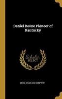 Daniel Boone Pioneer of Kentucky